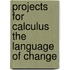 Projects For Calculus The Language Of Change