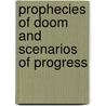 Prophecies of Doom and Scenarios of Progress door Paul Dragos Aligica