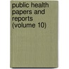 Public Health Papers And Reports (Volume 10) by Unknown Author