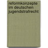 Reformkonzepte im deutschen Jugendstrafrecht by Andreas Hoffmann