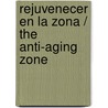 Rejuvenecer en la zona / The Anti-Aging Zone door Dr Barry Sears
