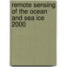 Remote Sensing Of The Ocean And Sea Ice 2000 by Rosalia Santoleri
