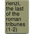 Rienzi, The Last Of The Roman Tribunes (1-2)