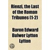 Rienzi, The Last Of The Roman Tribunes (1-2) door Baron Edward Bulwer Lytton Lytton