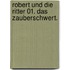 Robert und die Ritter 01. Das Zauberschwert.