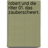 Robert und die Ritter 01. Das Zauberschwert. door Anu Stohner