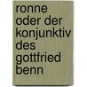 Ronne Oder Der Konjunktiv Des Gottfried Benn by Norbert Krussmann