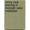 Ronny Rock Starring In Monster Cake Meltdown door Merryn Threadgould