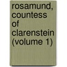 Rosamund, Countess Of Clarenstein (Volume 1) door Watson