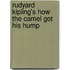 Rudyard Kipling's How The Camel Got His Hump
