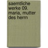Saemtliche Werke 09. Maria, Mutter des Herrn door Karl Rahner