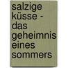 Salzige Küsse - Das Geheimnis eines Sommers door Tine Bergen