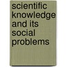 Scientific Knowledge And Its Social Problems door Jerome R. Ravetz