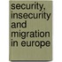 Security, Insecurity And Migration In Europe