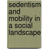 Sedentism And Mobility In A Social Landscape door Mark D. Varien