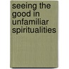 Seeing The Good In Unfamiliar Spiritualities by Gethin Abraham-Williams