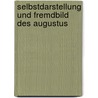 Selbstdarstellung Und Fremdbild Des Augustus door Aljoscha Riehn