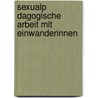 Sexualp Dagogische Arbeit Mit Einwanderinnen by Angela Wolter
