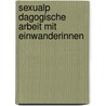 Sexualp Dagogische Arbeit Mit Einwanderinnen door Angela Wolter