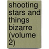 Shooting Stars And Things Bizarre (Volume 2) door Larry Singer