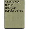 Slavery And Race In American Popular Culture door William L. Van Deburg