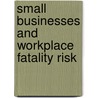 Small Businesses and Workplace Fatality Risk by John Mendeloff