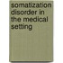 Somatization Disorder In The Medical Setting