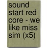 Sound Start Red Core - We Like Miss Sim (X5) by John Jackman