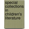 Special Collections In Children's Literature by Association for Library Service To Child