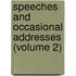 Speeches And Occasional Addresses (Volume 2)