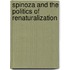 Spinoza And The Politics Of Renaturalization