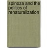 Spinoza And The Politics Of Renaturalization by Hasana Sharp