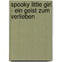 Spooky Little Girl - Ein Geist zum Verlieben