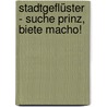 Stadtgeflüster  - Suche Prinz, biete Macho! door Susanne Fülscher