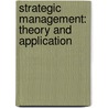 Strategic Management: Theory And Application door Dan Kipley