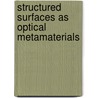 Structured Surfaces As Optical Metamaterials by Alexei Maradudin