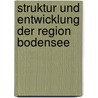 Struktur Und Entwicklung Der Region Bodensee door Anonym