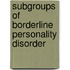 Subgroups Of Borderline Personality Disorder