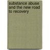 Substance Abuse And The New Road To Recovery door Glenn D. Walters