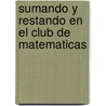 Sumando y Restando en el Club de Matematicas by Amy Rauen