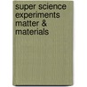Super Science Experiments Matter & Materials door Chris Oxlade