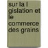 Sur La L Gislation Et Le Commerce Des Grains