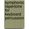 Symphonic Repertoire For Keyboard Percussion door Jack Van Geem