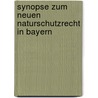 Synopse zum neuen Naturschutzrecht in Bayern by Peter Fischer-Hüftle