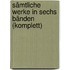 Sämtliche Werke in sechs Bänden (komplett)
