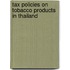 Tax Policies On Tobacco Products In Thailand