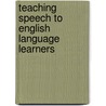 Teaching Speech To English Language Learners door Martin R. Gitterman