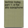 Technic Today, Part 1: E-Flat Alto Saxophone door James Ployhar