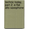 Technic Today, Part 2: E-Flat Alto Saxophone door James Ployhar