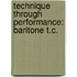 Technique Through Performance: Baritone T.C.